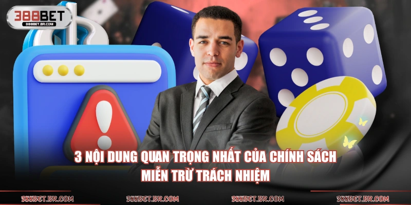 3 nội dung quan trọng nhất của chính sách miễn trừ trách nhiệm
