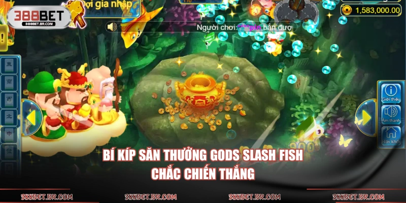 Bí kíp săn thưởng Gods Slash Fish chắc chiến thắng