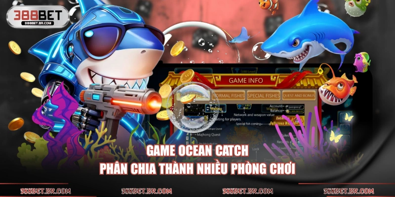 Game Ocean Catch phân chia thành nhiều phòng chơi