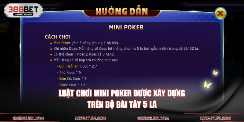 Luật chơi Mini Poker được xây dựng trên bộ bài Tây 5 lá