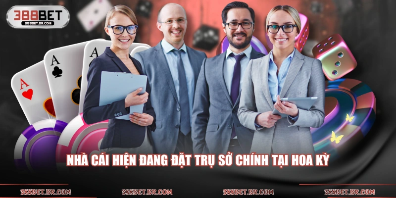 Nhà cái hiện 388bet đang đặt trụ sở chính tại Hoa Kỳ