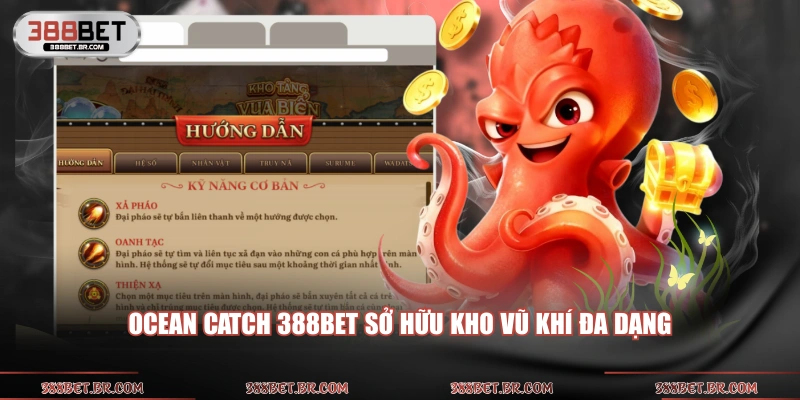 Ocean Catch 388BET sở hữu kho vũ khí đa dạng