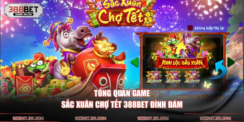 Tổng quan game Sắc Xuân Chợ Tết 388BET đình đám