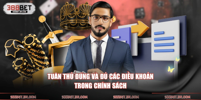 Tuân thủ đúng và đủ các điều khoản trong chính sách
